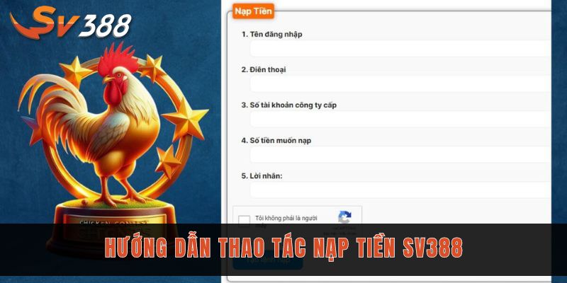 Nạp tiền Sv388 tham gia ngay những trận game bùng nổ 2 Hướng dẫn thực hiện nạp tiền qua những phương thức phổ biến